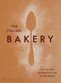 The Italian Bakery - Step-by-Step Recipes with the Silver Spoon (englische Sprache)
