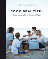 Cook beautiful - Einfach schöner kochen für Freunde und Familie
