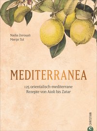 Mediterranea - 125 orientalisch-mediterrane Rezepte von Aioli bis Zatar