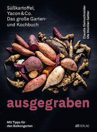 Ausgegraben – Süsskartoffel, Yacon & Co.