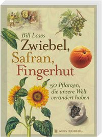 Zwiebel, Safran, Fingerhut - 50 Pflanzen, die unsere Welt verändert haben