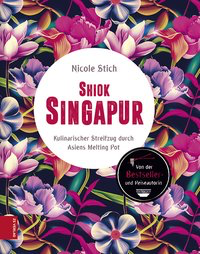 Shiok Singapur - Kulinarischer Streifzug durch Asiens Melting Pot
