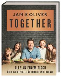 Together – Alle an einem Tisch Über: 120 Rezepte für Familie und Freunde