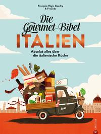Die Gourmet-Bibel Italien - Absolut alles über die italienische Küche