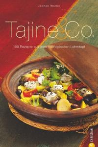 Tajine & Co. - 100 Rezepte aus dem orientalischen Lehmtopf
