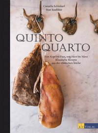 Quinto Quarto - Von Kopf bis Fuss, von Herz bis Niere - klassische Rezepte aus der römischen Küche