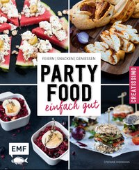 Partyfood – einfach gut Feiern, snacken, genießen