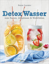 Detox Wasser - zum Fasten, Abnehmen und Wohlfühlen.
