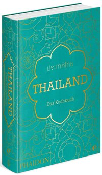 Thailand. Das Kochbuch Die Bibel der thailändischen Küche