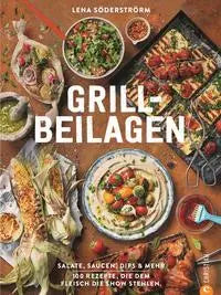 Grill-Beilagen 100 Rezepte, die dem Fleisch die Show stehlen. Christian München