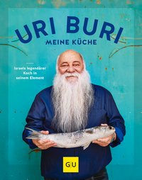 Uri Buri - meine Küche - Israels legendärer Koch in seinem Element