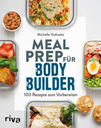 Meal Prep für Bodybuilder 100 Rezepte zum Vorbereiten