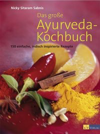 Das grosse Ayurveda-Kochbuch - 150 einfache, indisch inspirierte Rezepte