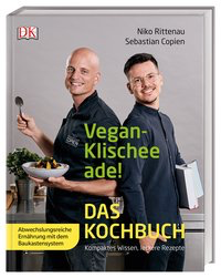 Vegan-Klischee ade! Das Kochbuch - Kompaktes Wissen, leckere Rezepte. Abwechslungsreiche Ernährung mit dem Baukastensystem