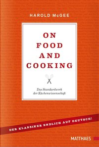 On Food and Cooking - Das Standardwerk der Küchenwissenschaft