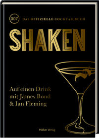 Shaken 007 - Das offizielle Cocktail-Buch