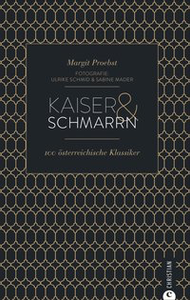 Kaiser & Schmarrn - 100 österreichische Klassiker von Backhendl bis Marillenknödel