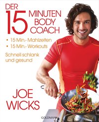 Der 15-Minuten-Body-Coach: 15-Min.-Mahlzeiten - 15-Min.-Workouts