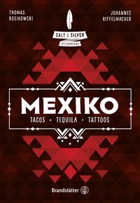 Salt & Silver Mexiko - Tacos, Tequila, Tattoos