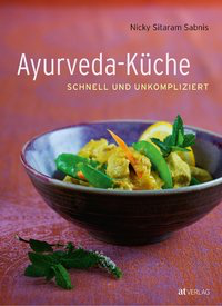 Ayurveda-Küche: schnell und umkompliziert