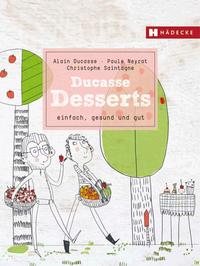 Ducasse Desserts - einfach, gesund und gut