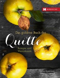 Das goldene Buch der Quitte - Rezepte und Warenkunde
