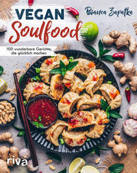 Vegan Soulfood 100 wunderbare Gerichte, die glücklich machen