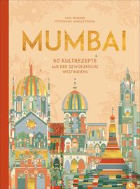 Mumbai - 50 Kultrezepte aus der Gewürzküche Westindiens