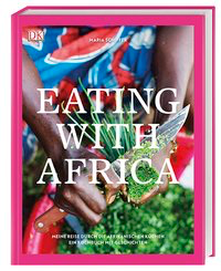 Eating with Africa - Meine Reise durch die afrikanischen Küchen.