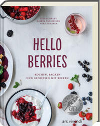 Hello Berries - Kochen, Backen und genießen mit Beeren