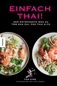 Einfach thai! Der entspannte Weg zu Tom Kha Gai, Pad Thai & Co