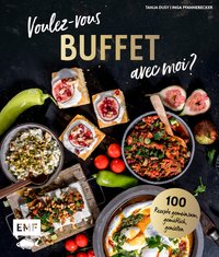 Voulez-vous Buffet avec moi? 100 Rezepte für opulente Buffets