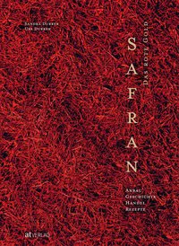 Safran – Das rote Gold Anbau, Geschichte, Handel, Rezepte