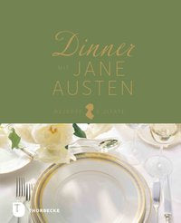Dinner mit Jane Austen - Rezepte und Zitate