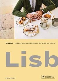 Lissabon Lisboeta – Rezepte und Geschichten aus der Stadt des Lichts