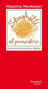 Spaghetti al pomodoro - Kurze Geschichte eines Mythos
