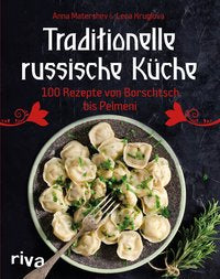 Traditionelle russische Küche 100 Rezepte von Borschtsch bis Pelmeni