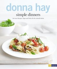 Simple Dinners - 140 neue Rezepte, Tipps und Tricks für die schnelle Küche