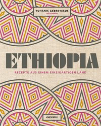 Ethiopia - Rezepte aus einem einzigartigen Land