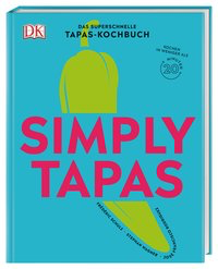 Simply Tapas - Das superschnelle Tapas-Kochbuch