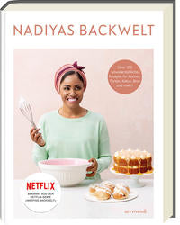 Nadiyas Backwelt - Über 100 unwiderstehliche Rezepte für Kuchen, Torten, Kekse, Brot und mehr