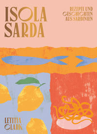 Isola Sarda - Rezepte und Geschichten aus Sardinien