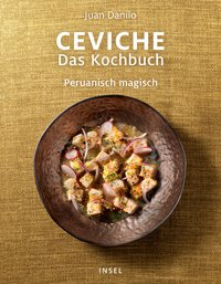 Ceviche. Das Kochbuch - Peruanisch magisch