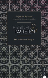 Terrinen & Pasteten - Die 106 besten Rezepte