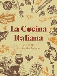 La Cucina Italiana - Die echte Landküche Italiens