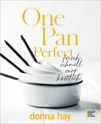 One Pan Perfect frisch - schnell - easy - köstlich