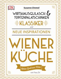 Wiener Küche: Wirtshausgulasch & Topfenpalatschinken - Klassiker und neue Inspirationen