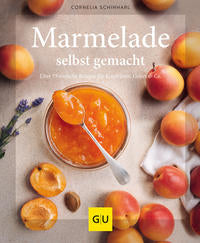 Marmelade selbst gemacht - Über 75 einfache Rezepte für Konfitüren, Gelees & Co.