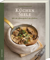 Küchenseele - Von der Geborgenheit des Kochens - Kochbuch