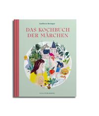 Das Kochbuch der Märchen - Grimms kulinarische Welt.